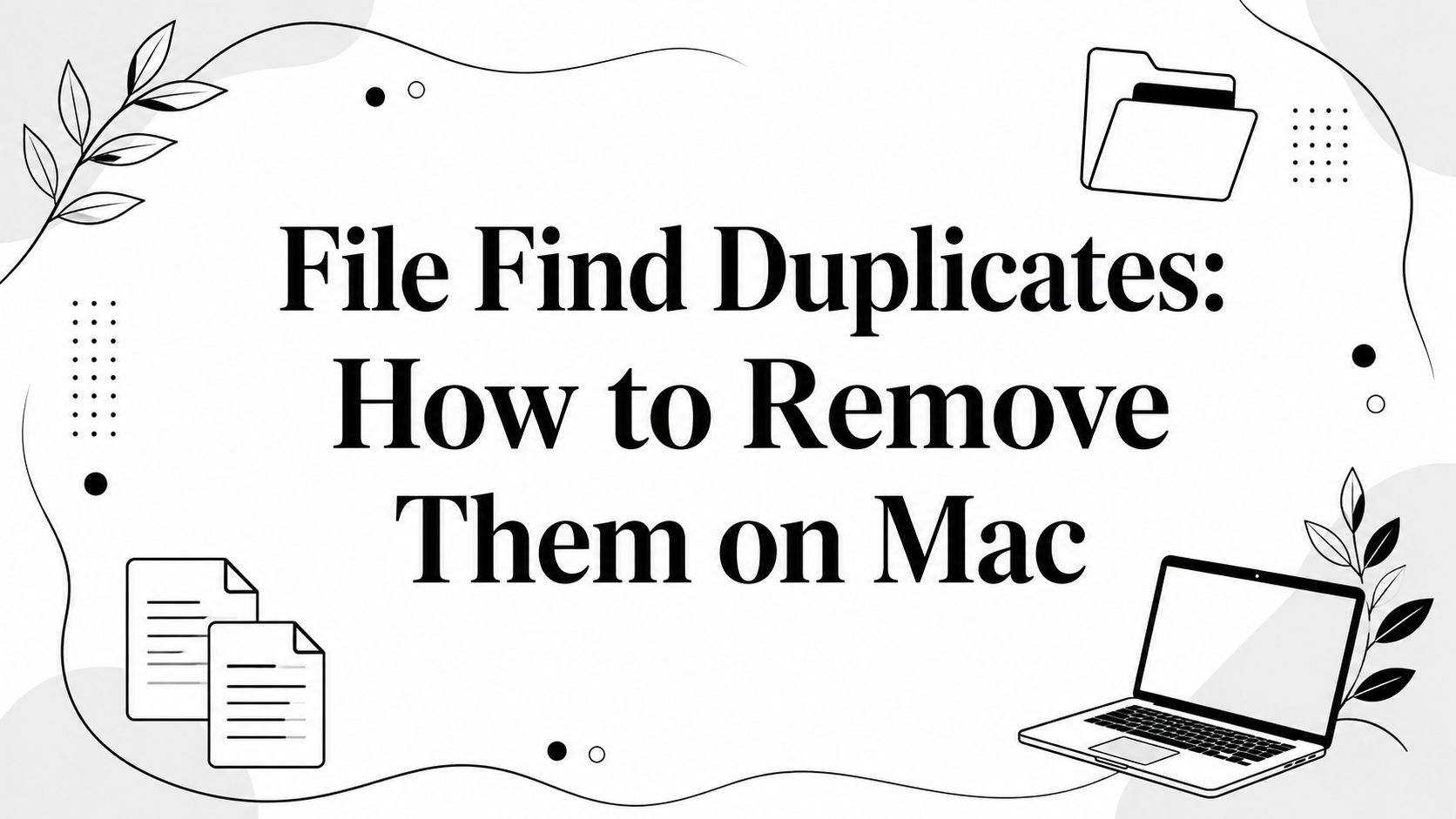 File Find Duplicates: How to Remove Them on Mac