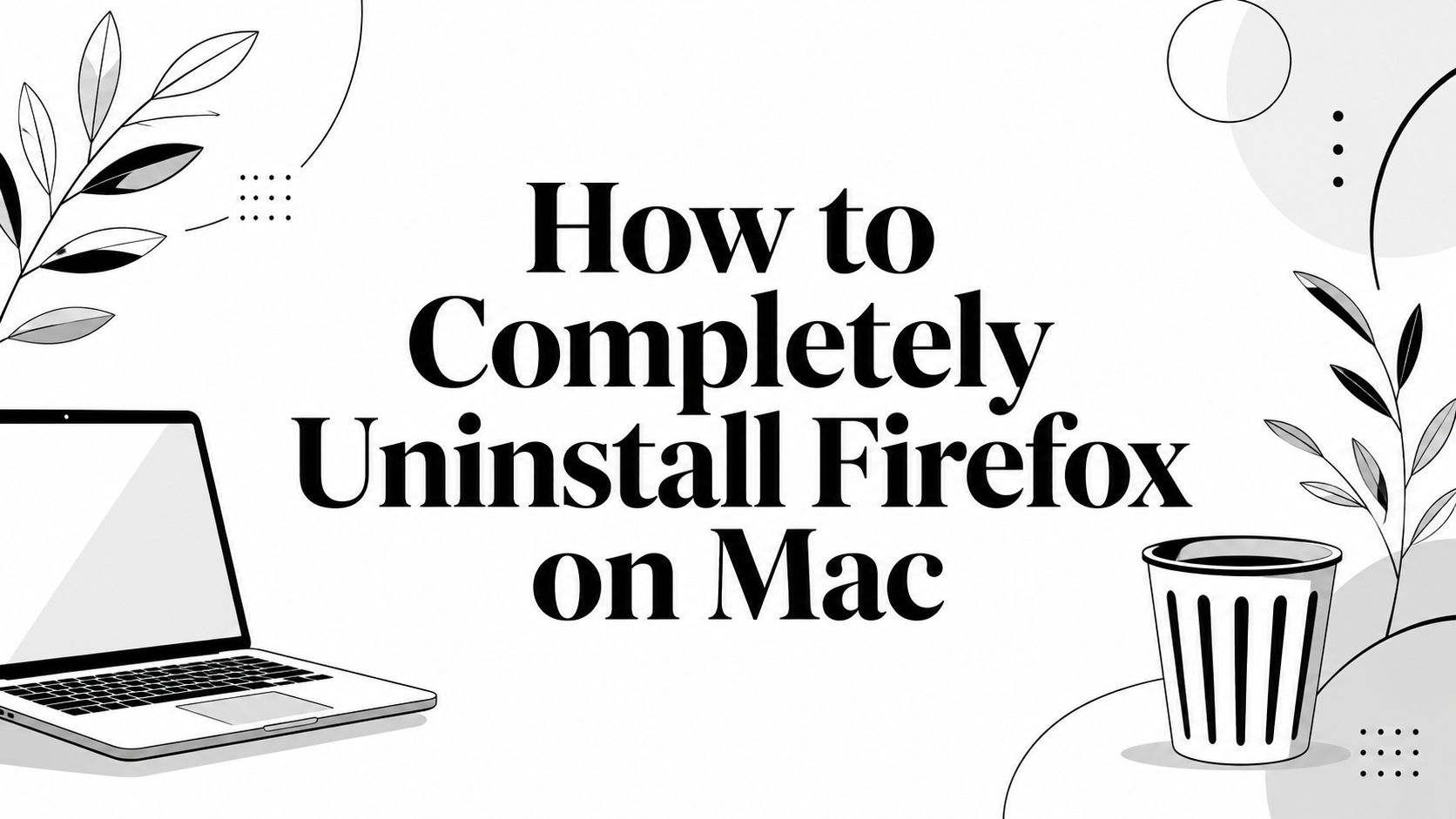 How to Completely Uninstall Firefox on Mac
