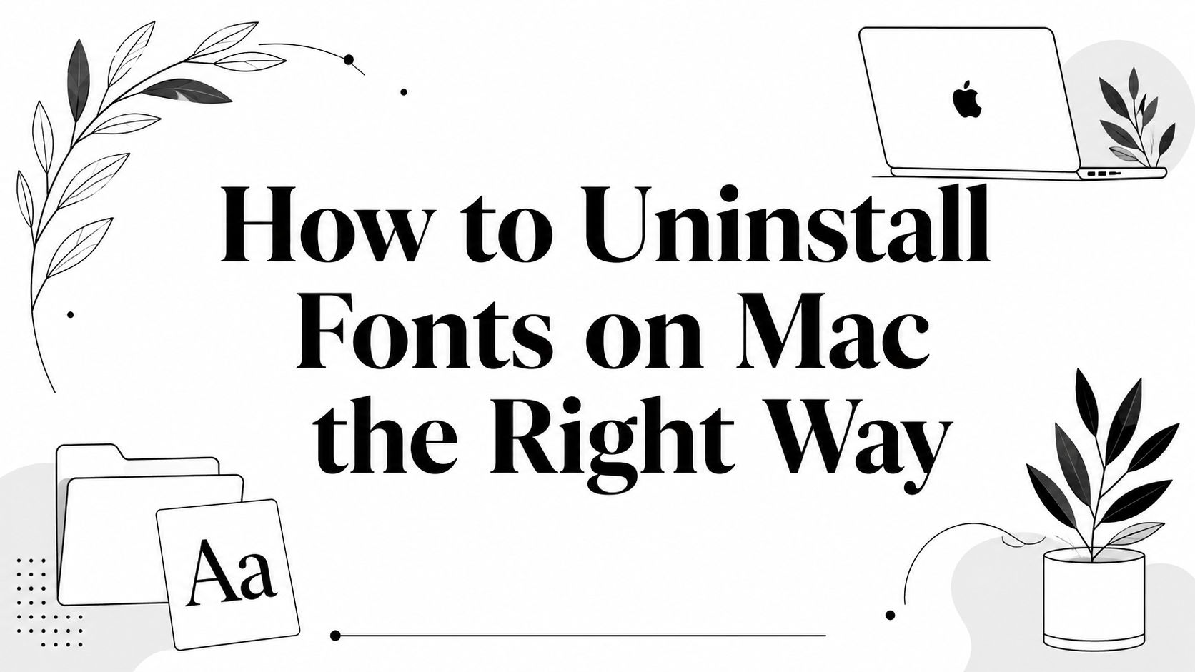How to Uninstall Fonts on Mac the Right Way